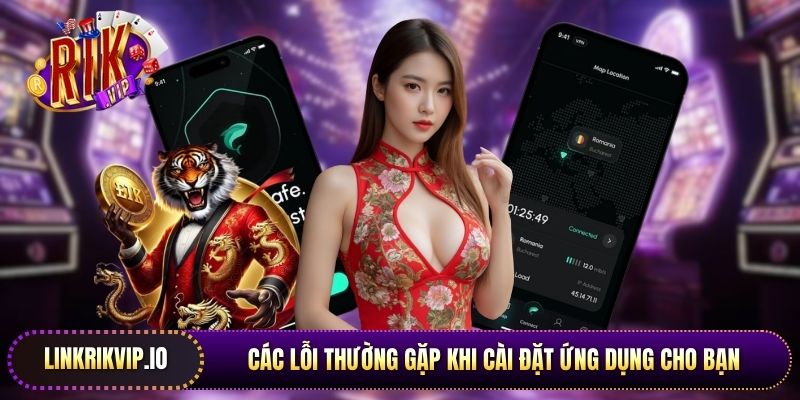 Các lỗi thường gặp khi cài đặt ứng dụng cho bạn