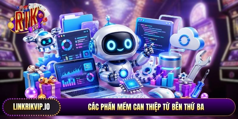 Các phần mềm can thiệp từ bên thứ ba luôn tiềm ẩn nguy cơ phá hoại