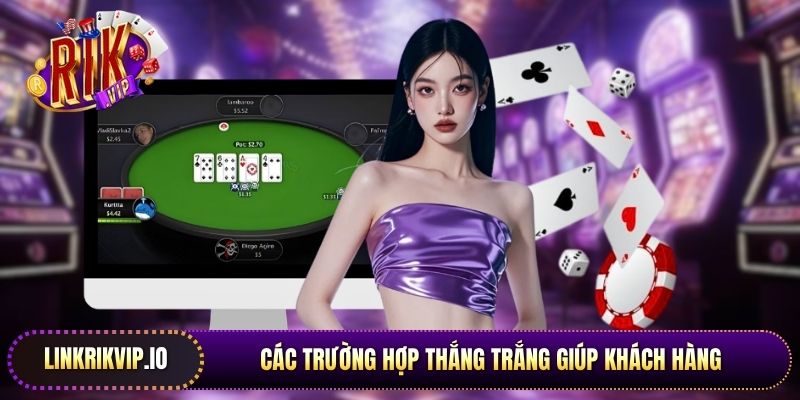 Các trường hợp thắng trắng giúp khách hàng nhận thưởng ngay lập tức