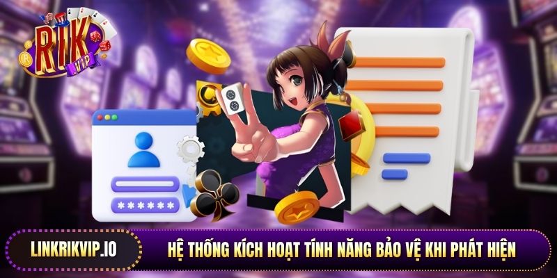 Hệ thống kích hoạt tính năng bảo vệ khi phát hiện dấu hiệu bất thường