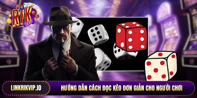 Hướng dẫn cách đọc kèo đơn giản cho người chơi