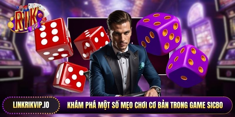 Khám phá một số mẹo chơi cơ bản trong game Sicbo