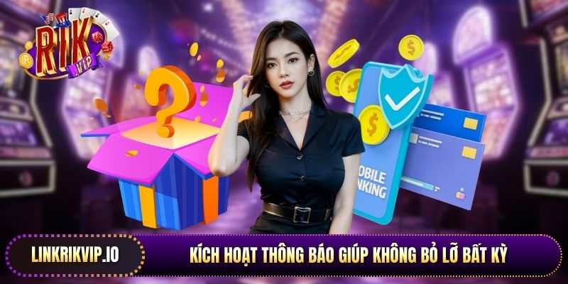 Kích hoạt thông báo giúp không bỏ lỡ bất kỳ chương trình tặng mã quà nào