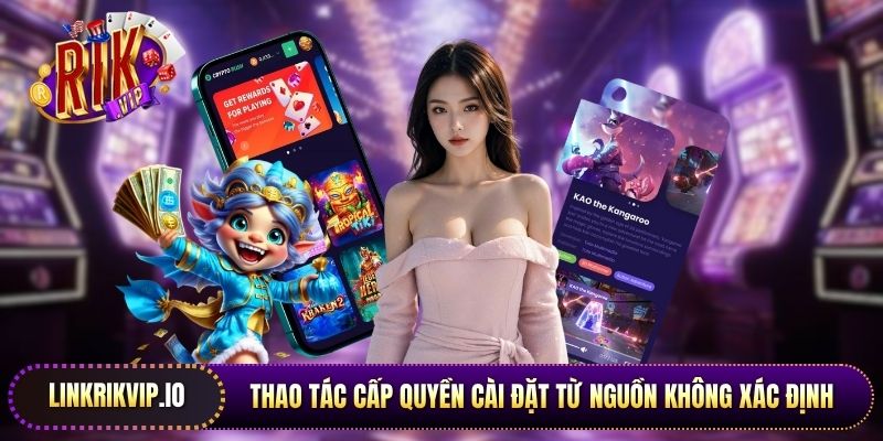 Thao tác cấp quyền cài đặt từ nguồn không xác định trên hệ điều hành Android