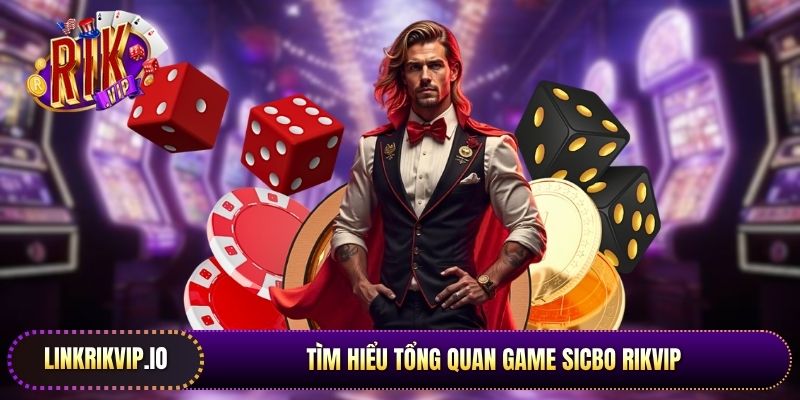 Tìm hiểu tổng quan game Sicbo Rikvip