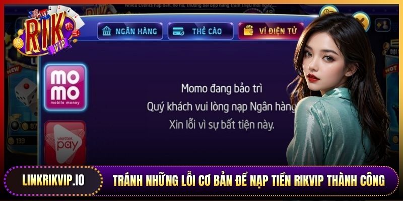 Tránh những lỗi cơ bản để nạp tiền Rikvip thành công